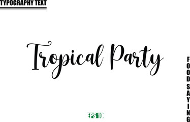 Food Quote Of Modern Cursive Typography Text Tropical Party