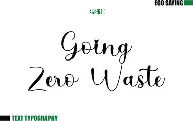Cursive Text Lettering Eco Quote Going Zero Waste