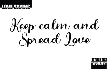 Fototapeta premium Modern Stylish Typography Text Inspirational Love Quote Keep calm and Spread Love