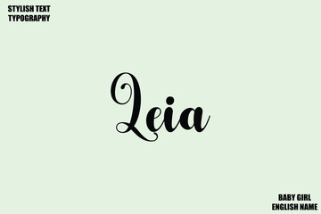 Leia. Baby Girl Name Stylish Cursive Text Typography 