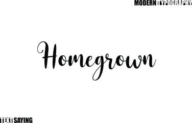 Text Saying In Modern Typography Homegrown