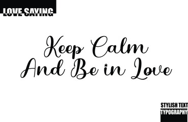Fototapeta premium Modern Stylish Typography Text Inspirational Love Quote Keep Calm and Be in Love