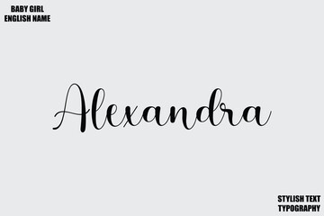 Alexandra. Baby Girl Name Stylish Cursive Text Typography