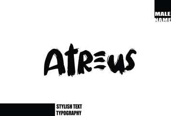 Bold Grunge And Rough Brush Text Typography Of Baby Boy Name Atreus.