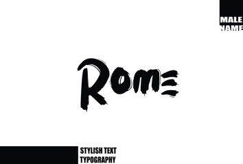 Bold Grunge And Rough Brush Text Typography Of Baby Boy Name Rome