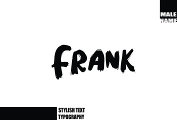 Frank. Baby Boy Name In Bold Grunge And Rough Brush Text Typography