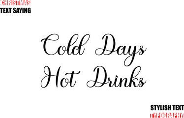 Stylish Calligraphic Lettering Inspirational Christmas Text Quote Cold Days Hot Drinks