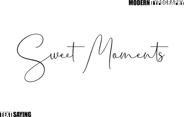  Sweet Moments Text Saying In Modern Typography