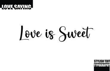 Love is Sweet Modern Stylish Typography Text Inspirational Love Quote