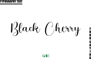 Food Quote Of Modern Cursive Typography Text Black Cherry