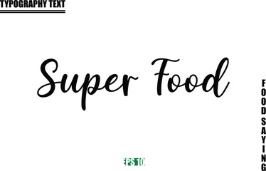 Food Quote Of Modern Cursive Typography Text Super Food