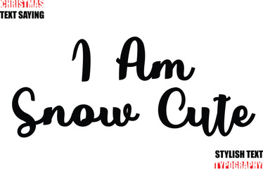Stylish Calligraphic Lettering Inspirational Christmas Text Quote I Am Snow Cute.