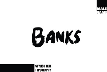 Bold Grunge And Rough Brush Text Typography Of Baby Boy Name Banks