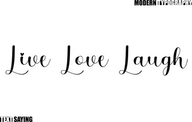 Live Love Laugh Text Saying In Modern Typography
