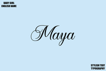 Maya Female Name - in Stylish Lettering Cursive Typography Text