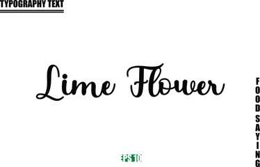 Lime Flower. Food Quote Of Modern Cursive Typography Text