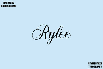 Rylee Female Name - in Stylish Lettering Cursive Typography Text