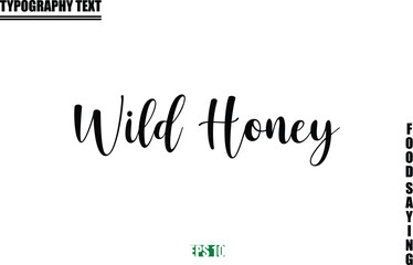 Wild Honey Food Quote Of Modern Cursive Typography Text