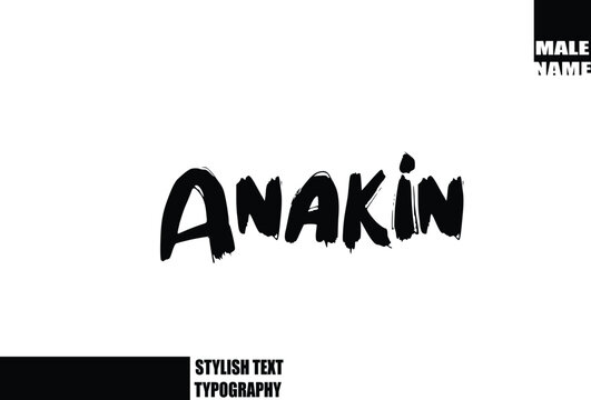 Bold Grunge And Rough Brush Text Typography Of Baby Boy Name Anakin