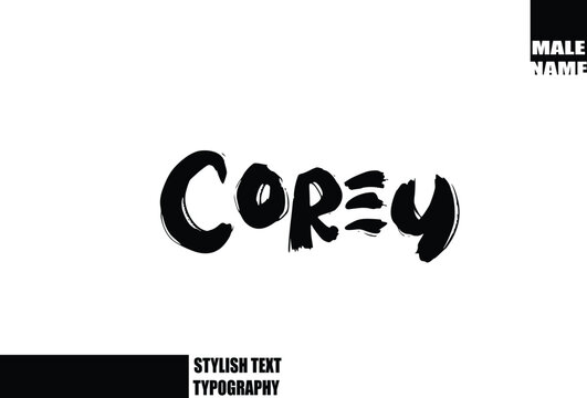 Corey Baby Boy Name In Bold Grunge And Rough Brush Text Typography