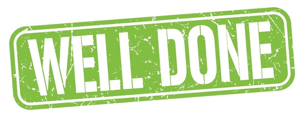 WELL DONE text written on green stamp sign.