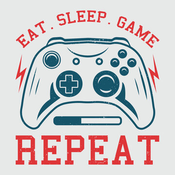 Gaming t shirt design with quote Eat Sleep Game Repeat. Game controller illustration for tshirt, poster etc