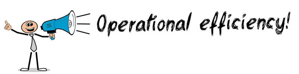 Operational efficiency!