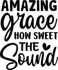 Amazing Grace How Sweet the Sound