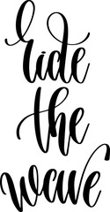 ride the wave - hand lettering inscription text, calligraphy vector illustration