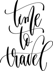 time to travel - hand lettering inscription text, calligraphy vector illustration