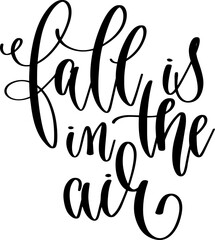 fall is in the air - hand lettering inscription positive quote design, calligraphy vector illustration
