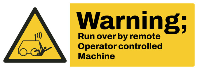 Obraz premium ISO warning safety signs text variation_warning ; run over by remote operator controlled machine landscape size 1/2 a4/a3/a2/a1