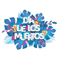 Paper text Dia De Los Muertos in spanish language on tropical leaves with sugar skulls for Mexican festival celebration concept greeting card design.
