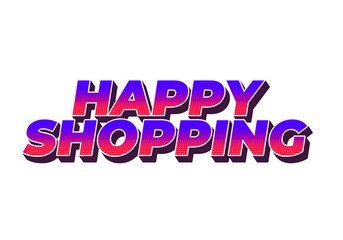 Happy shopping. Text effect with 3D style and modern colors