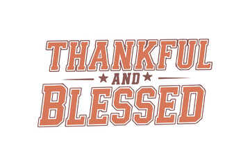 Obraz premium Thankful and blessed, Happy Thanksgiving Day typography T shirt Design