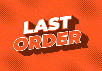 Last order. Text effect in modern colors with 3D style