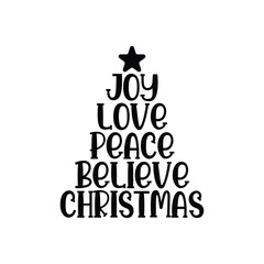 Joy love peace Believe Christmas,  Christmas shirt, Typography t-shirt, Merry, Holiday, greeting cards, poster, decoration, merry Christmas t-shirt design