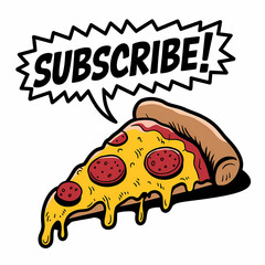 A subscribe button shaped like a giant slice of pizza, comic illustration
