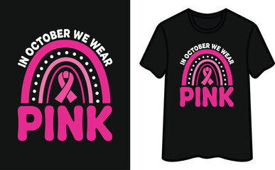 In October We Wear Pink. Breast Cancer Awareness T-Shirt Design
