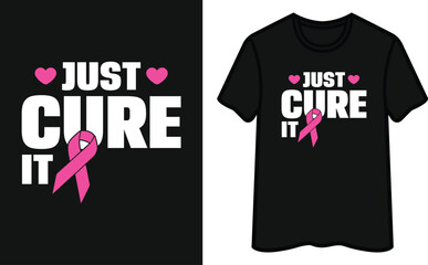Just Cure It. Breast Cancer Awareness T-Shirt Design