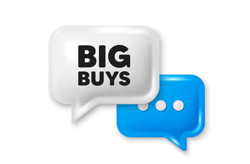 Big buys tag. Chat speech bubble 3d icon. Special offer price sign. Advertising discounts symbol. Big buys chat offer. Speech bubble banner. Text box balloon. Vector