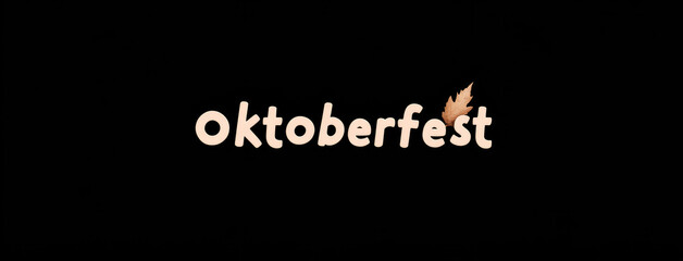 The word 'Oktoberfest' is displayed in light brown letters with a brown leaf as an accent on a black background, symbolizing the famous German beer festival and autumn season.