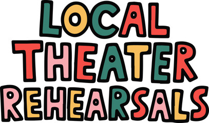 Fototapeta premium Colorful Local Theater Rehearsals Typography Vector