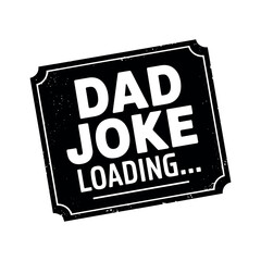 Dad Joke Loading,Most Popular father's day Quotes for vintage and typography t shirt logo design