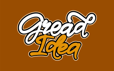 Brown background with white and orange text Great Idea.