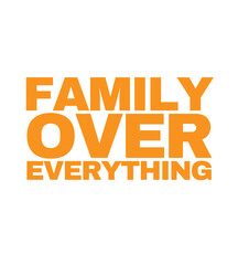T Shirt design Family over Everything