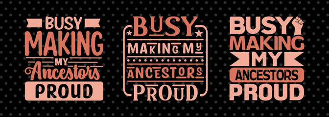 Busy Making My Ancestors Proud Svg Black History Tshirt Bundle African American Quote Design, PET 00048