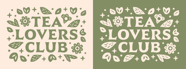 Tea lovers club quotes floral herbal vintage retro lettering green witch cottagecore aesthetic. Whimsical flowers plants illustration for tea room party invitation poster print shirt design cut file.