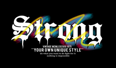 strong positive slogan for t shirt printing design. typography urban street graffiti lettering graphic design. gothic medieval vintage style. vector illustration