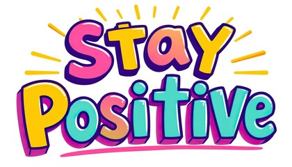 Fototapeta premium Bright and colorful 'Stay Positive' design with playful typography and sunburst elements.